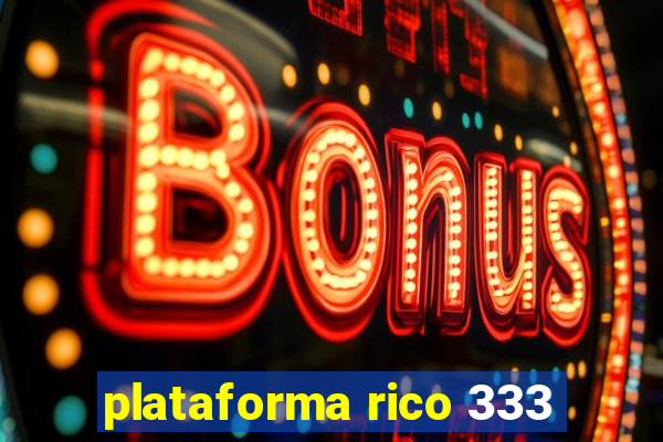 plataforma rico 333